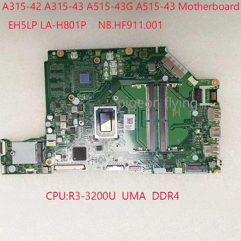 ̼ A315-42 A315-43G A315-42G A315-43 A515-43G A515-43 CPU R3-3200U UMA DDR4 100% ׽Ʈ OK, EH5LP LA-H801P NB.HF911.00